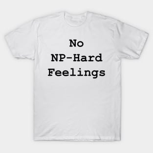 No NP-Hard Feelings T-Shirt